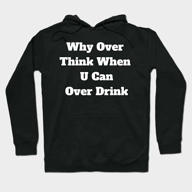 Why Over Think Hoodie by DOGwithBLANKET